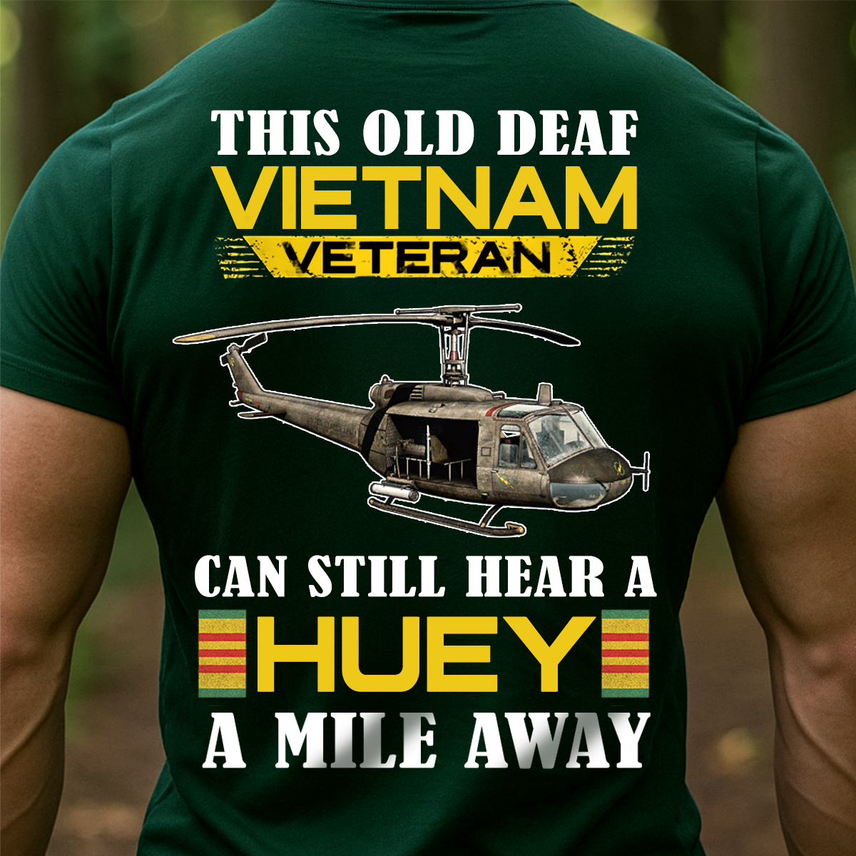 Can Still Hear a Huey Vietnam Veteran Shirt – Funny Old Deaf Vet Gift Tee