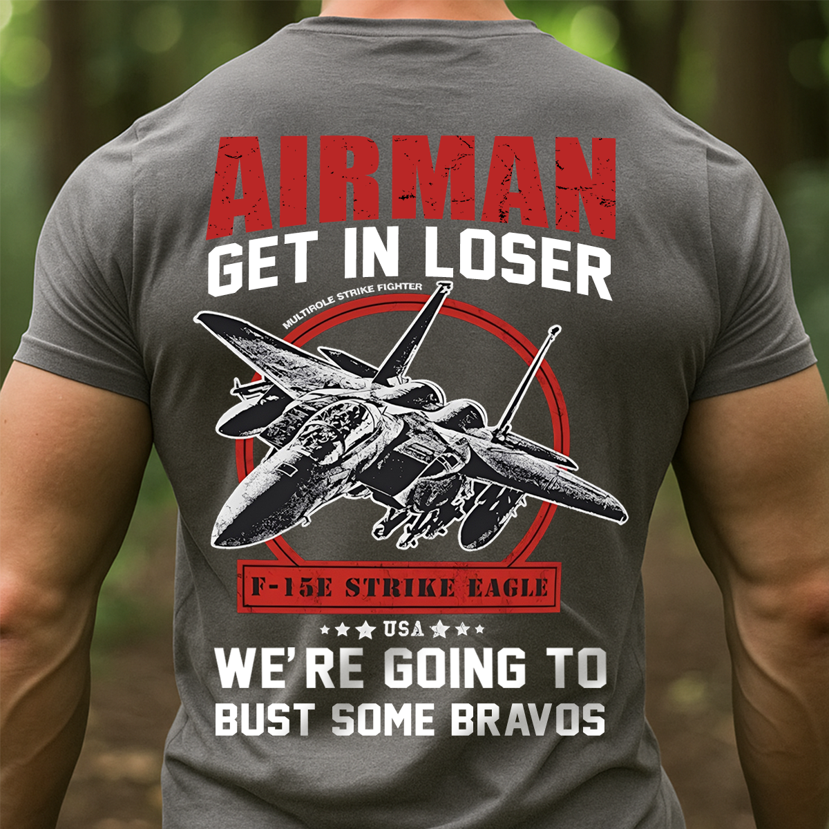 Airman T-Shirt – GET IN LOSER, WE’RE GOING TO F-15E Strike Eagle Military Fighter Jet Tee for U.S. Air Force Veterans