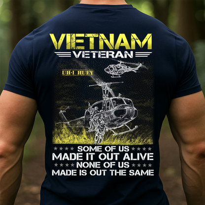 Vietnam Veteran T-Shirt – UH-1 Huey Helicopter Some of Us Made It Out Alive None of Us Made It Out the Same Shirt