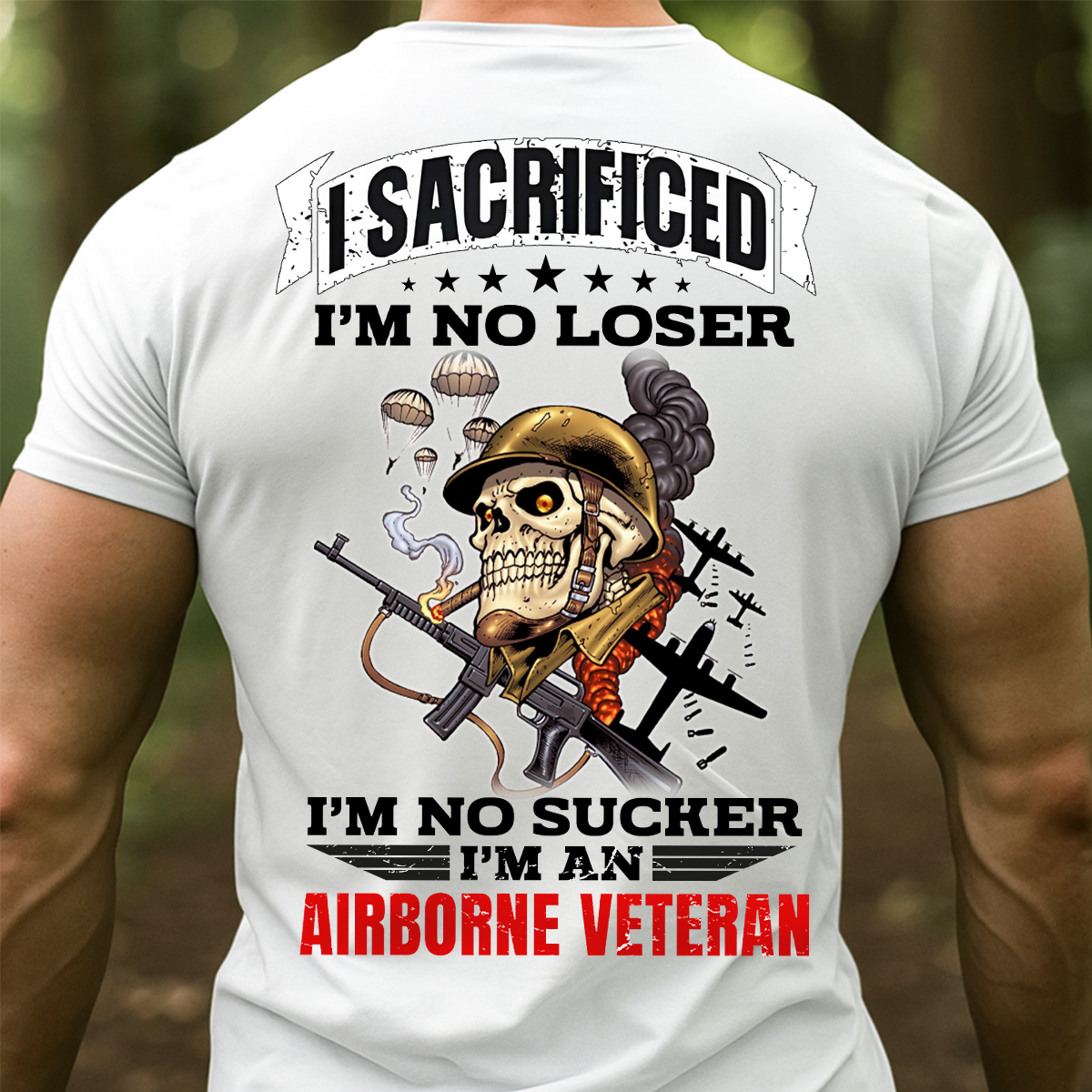 Proud Airborne Tee - I Sacrificed Im No Loser Im No Sucker Unisex T-shirt, Gift For Veteran
