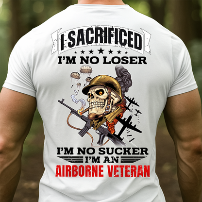 Proud Airborne Tee - I Sacrificed Im No Loser Im No Sucker Unisex T-shirt, Gift For Veteran