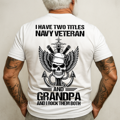 I Have Two Titles Navy Veteran and Grandpa Shirt – Military Veteran Graphic Tee, Gift For Veteran Day