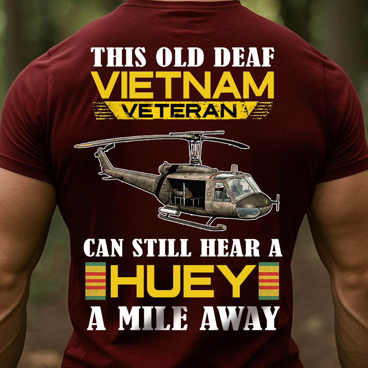 Can Still Hear a Huey Vietnam Veteran Shirt – Funny Old Deaf Vet Gift Tee