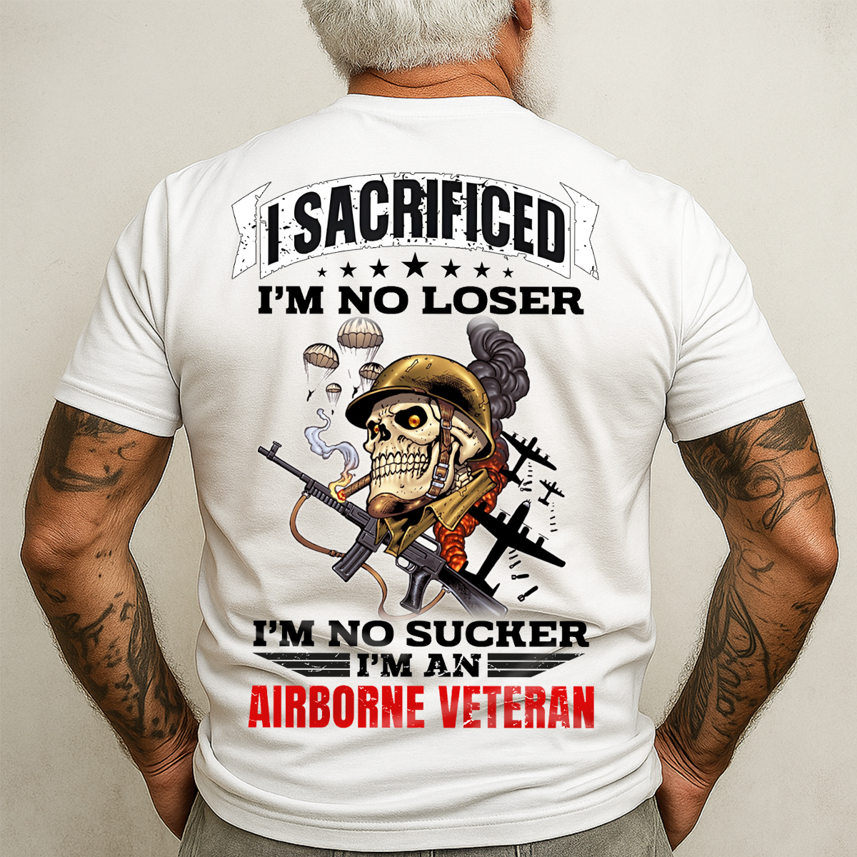 Proud Airborne Tee - I Sacrificed Im No Loser Im No Sucker Unisex T-shirt, Gift For Veteran