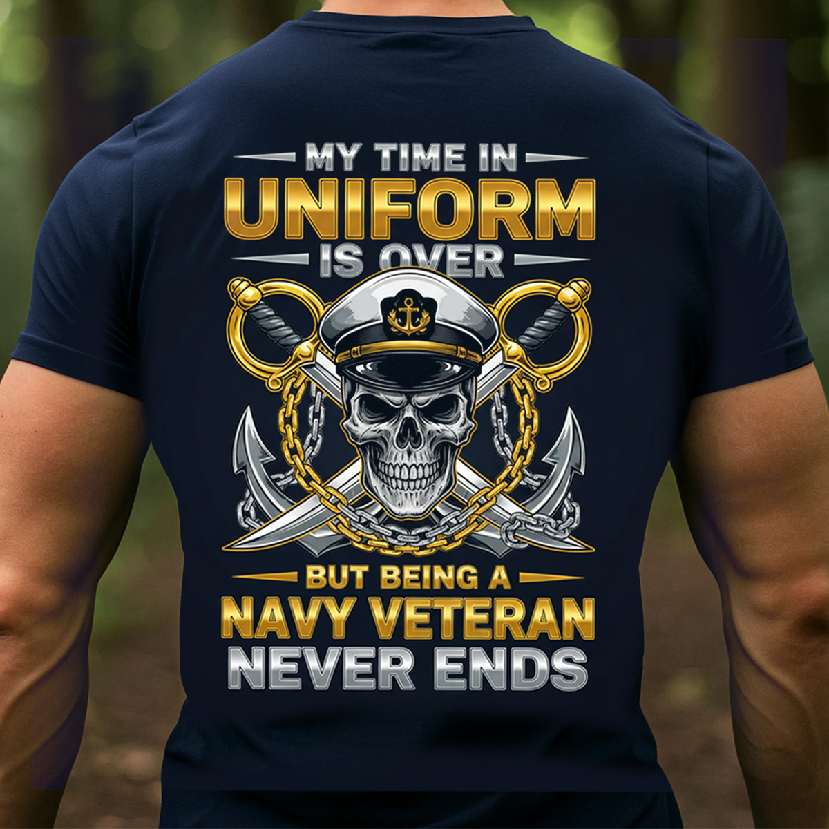 Navy Veteran Shirt – My Time in Uniform Is Over But Being a Navy Veteran Never Ends Tee