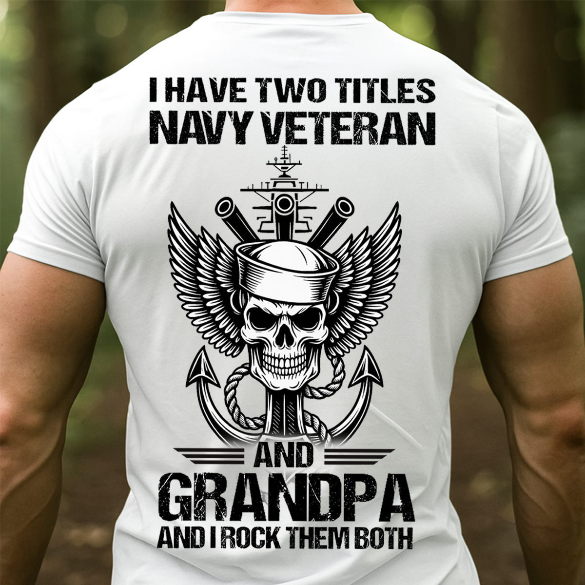I Have Two Titles Navy Veteran and Grandpa Shirt – Military Veteran Graphic Tee, Gift For Veteran Day