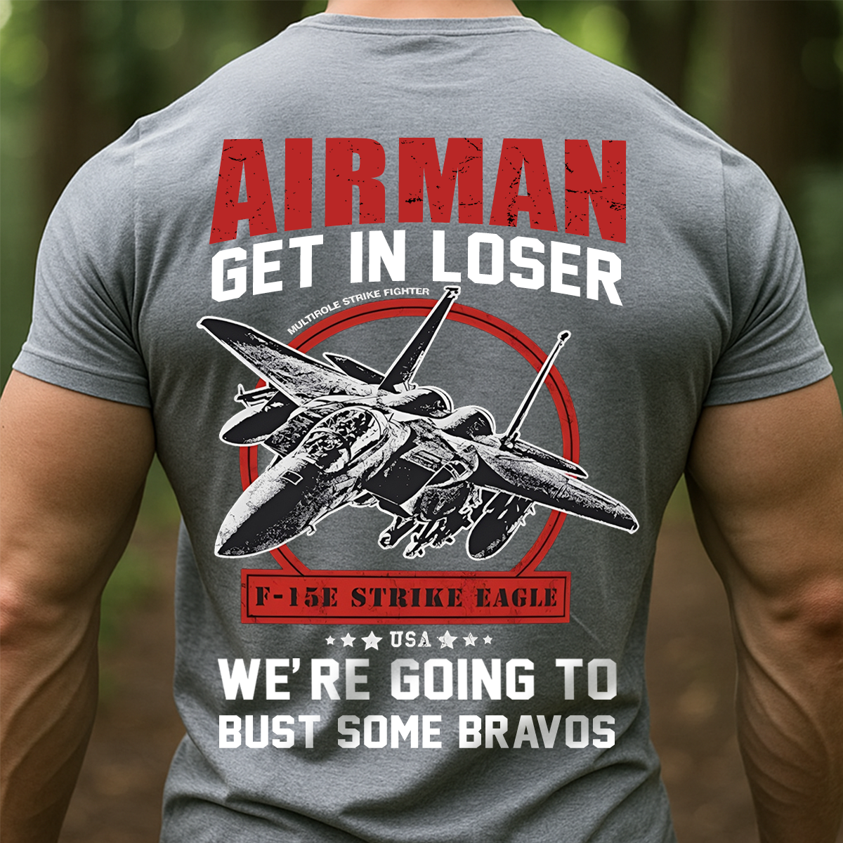 Airman T-Shirt – GET IN LOSER, WE’RE GOING TO F-15E Strike Eagle Military Fighter Jet Tee for U.S. Air Force Veterans