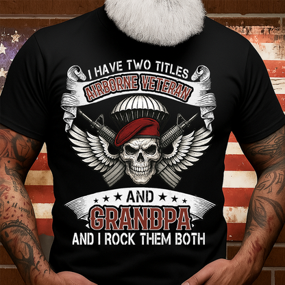 I Have Two Titles Airborne Veteran and Grandpa Shirt – Military Veteran Tee, Proud Army Gift