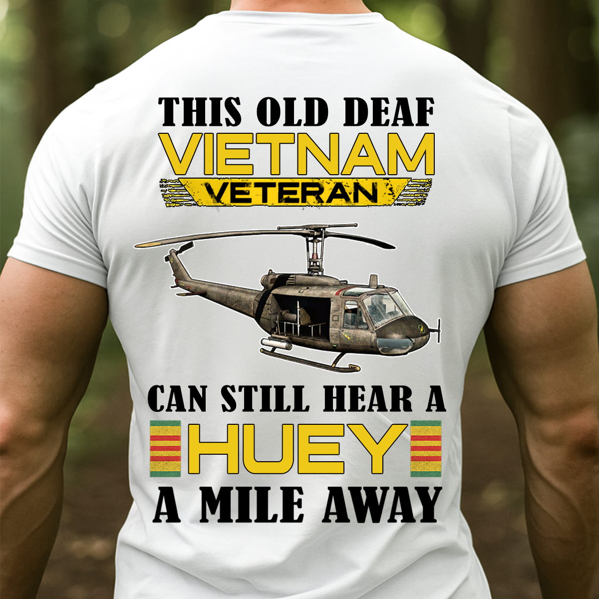 Can Still Hear a Huey Vietnam Veteran Shirt – Funny Old Deaf Vet Gift Tee