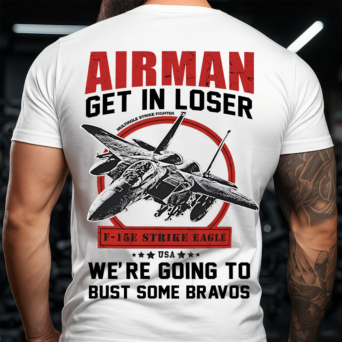 Airman T-Shirt – GET IN LOSER, WE’RE GOING TO F-15E Strike Eagle Military Fighter Jet Tee for U.S. Air Force Veterans