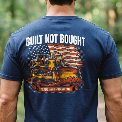 "Built Not Bought" T-Shirt – Heavy Equipment Operator Blue Collar Worker Gift