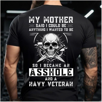 Military Navy Veteran T-Shirt - Bold Patriotic Statement - My Mother Said I Could Be Anything So I Became a Navy Veteran