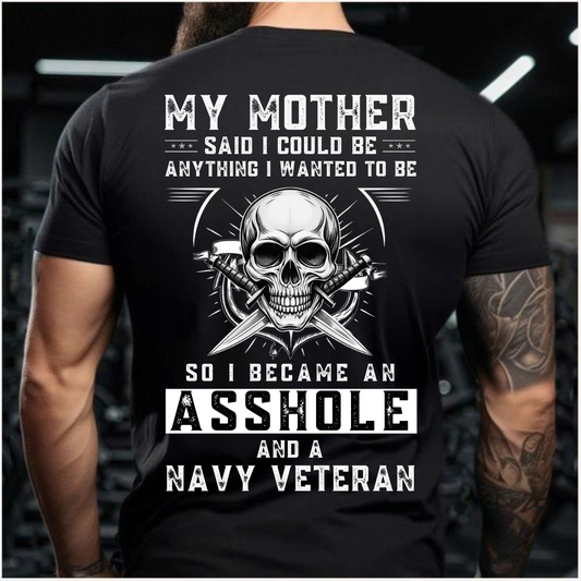 Military Navy Veteran T-Shirt - Bold Patriotic Statement - My Mother Said I Could Be Anything So I Became a Navy Veteran