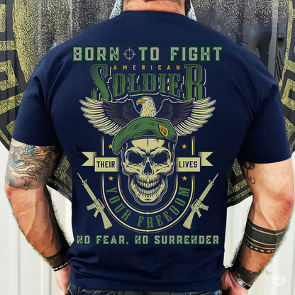 Military Soldier T-Shirt - Born To Fight, No Fear No Surrender Army Veteran Tee
