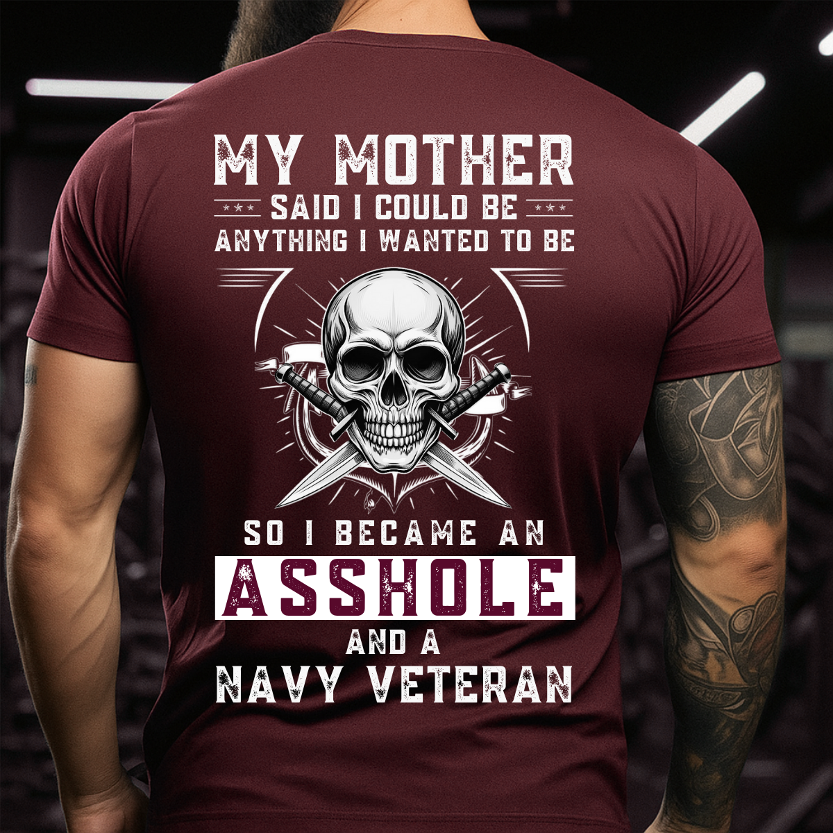 Military Navy Veteran T-Shirt - Bold Patriotic Statement - My Mother Said I Could Be Anything So I Became a Navy Veteran