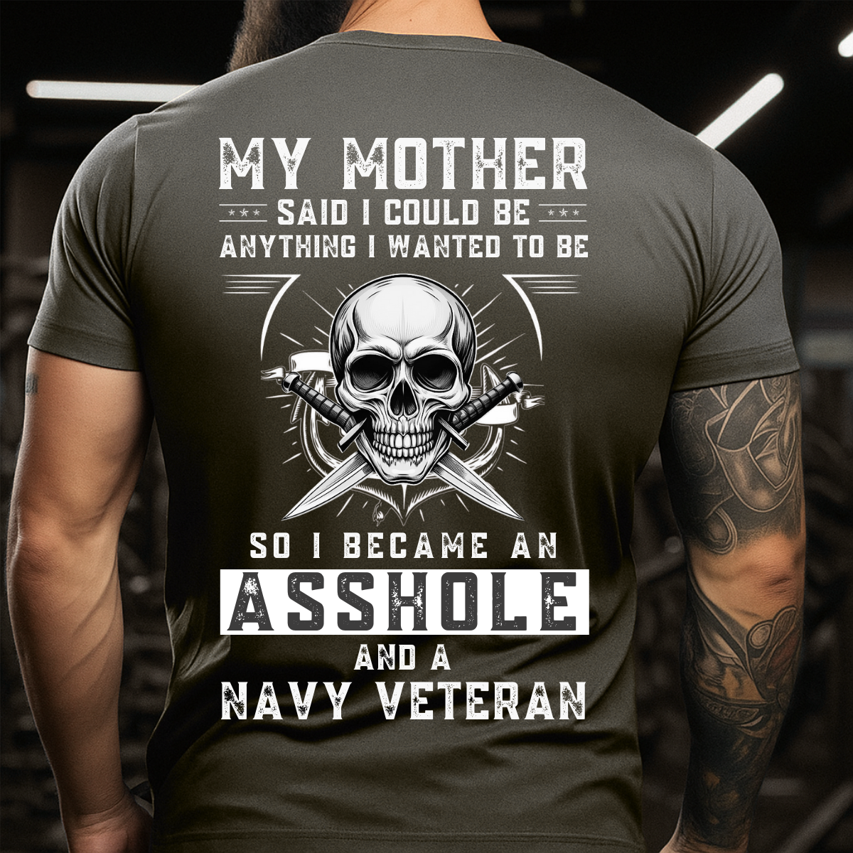Military Navy Veteran T-Shirt - Bold Patriotic Statement - My Mother Said I Could Be Anything So I Became a Navy Veteran