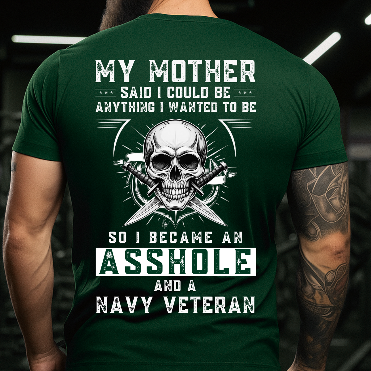 Military Navy Veteran T-Shirt - Bold Patriotic Statement - My Mother Said I Could Be Anything So I Became a Navy Veteran