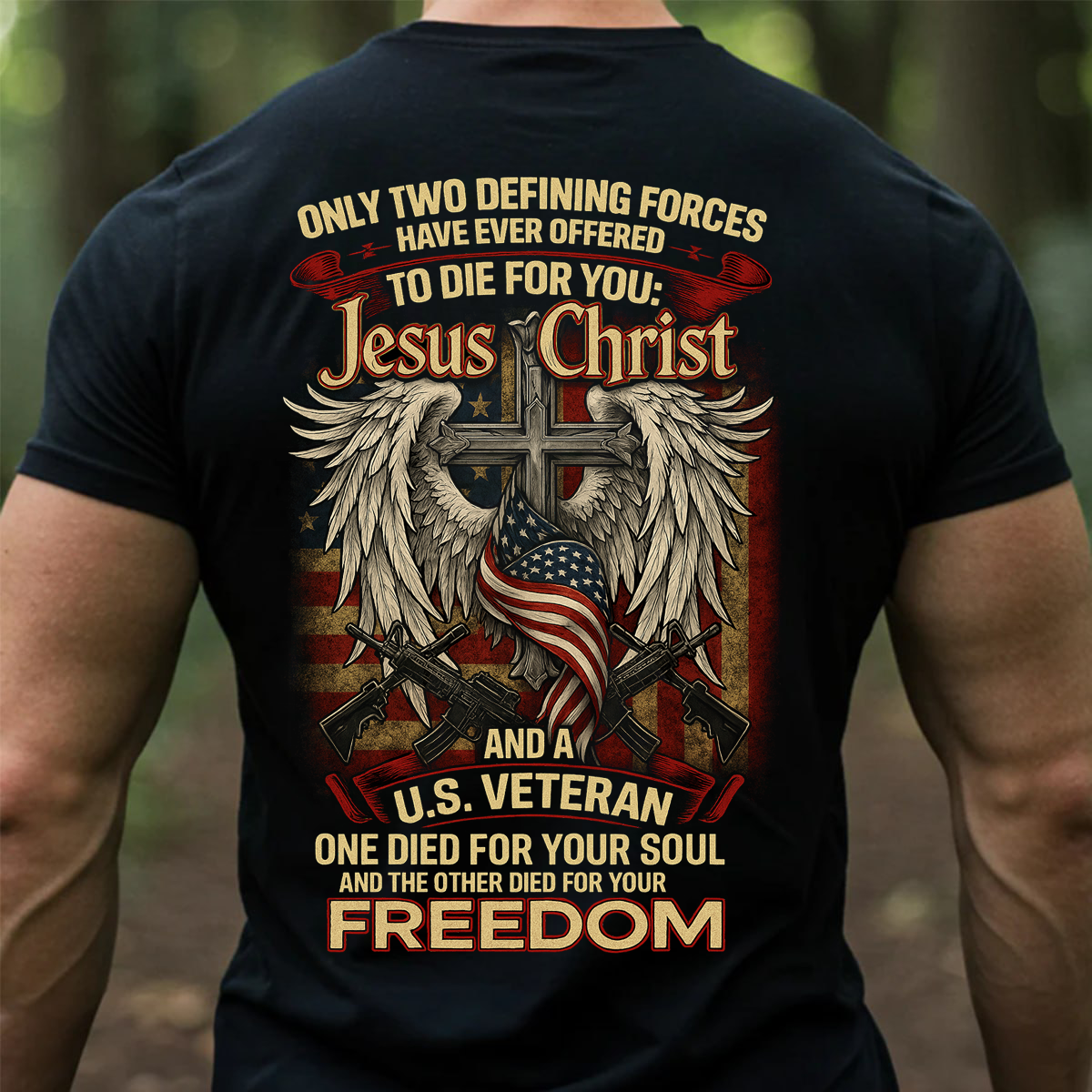 Jesus Christ and U.S. Veteran Shirt, Faith, Freedom, and Honor, Only Two Died for You