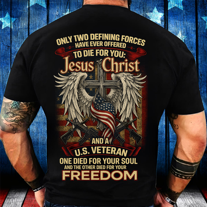 Jesus Christ and U.S. Veteran Shirt, Faith, Freedom, and Honor, Only Two Died for You