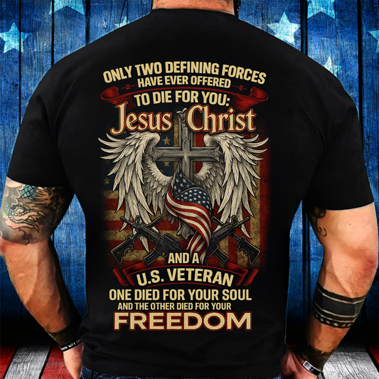 Jesus Christ and U.S. Veteran Shirt, Faith, Freedom, and Honor, Only Two Died for You