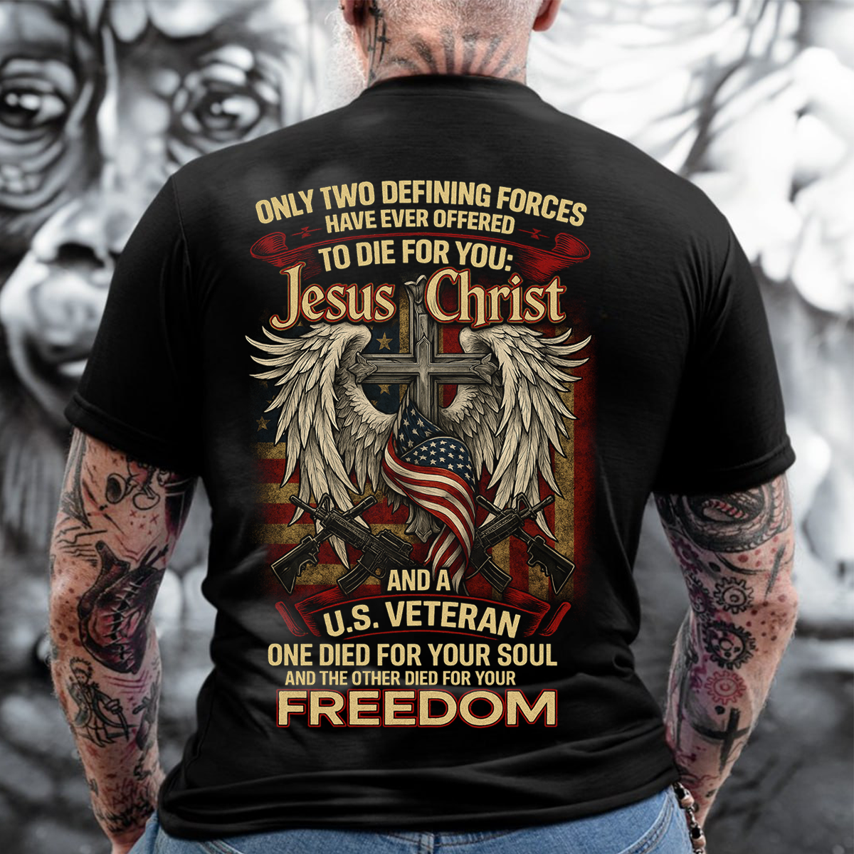 Jesus Christ and U.S. Veteran Shirt, Faith, Freedom, and Honor, Only Two Died for You