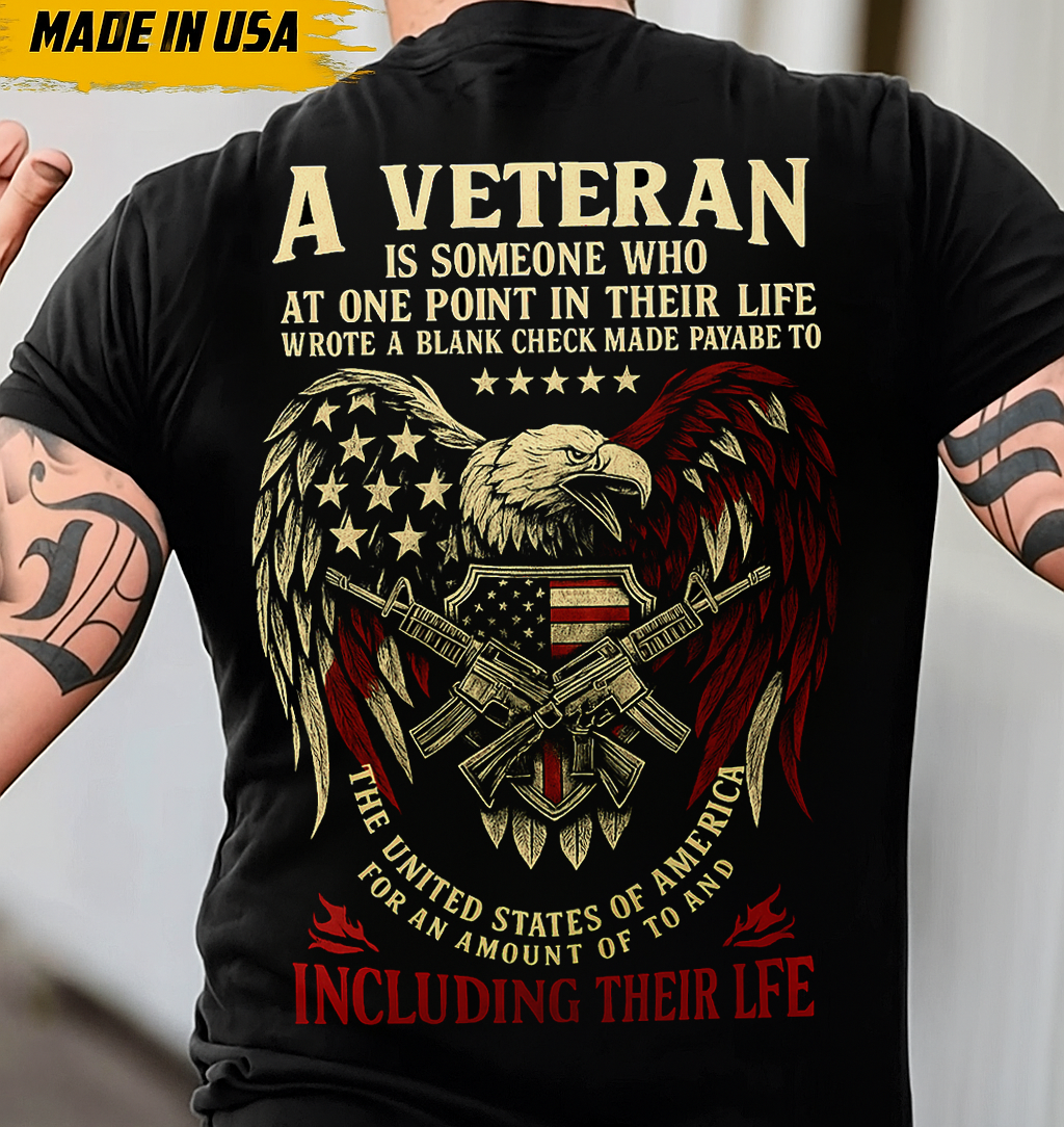 A Veteran Is Someone Who At One Point In Their Life Wrote A Blank Check Made Payable To The United States Of America For An Amount Of To And Including Their Life T-Shirt Gift For Men's