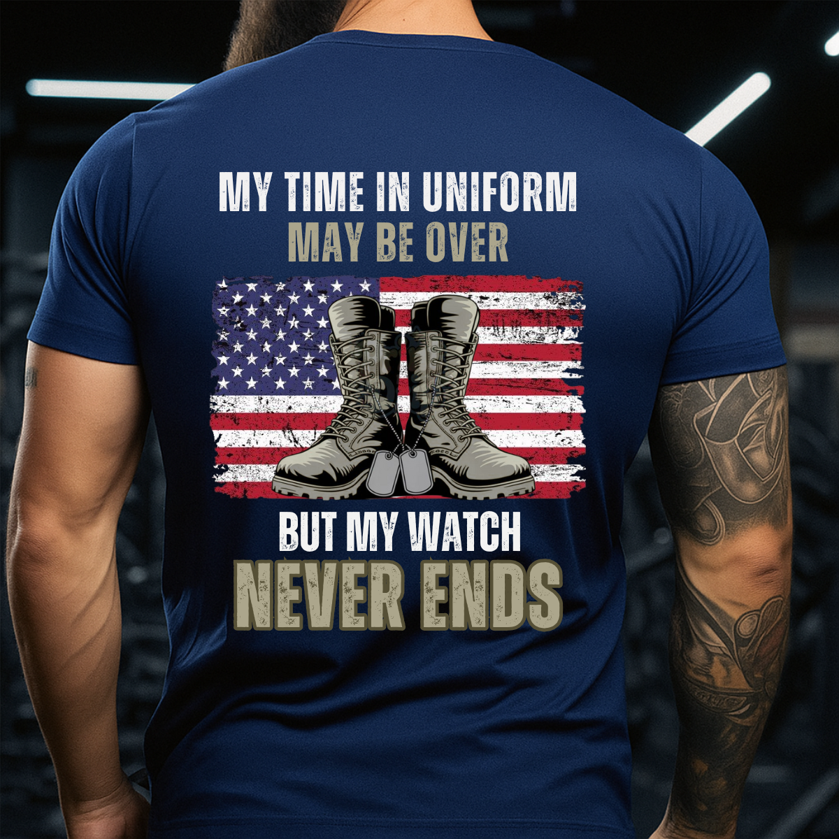 My Time in Uniform May Be Over But My Watch Never Ends - Patriotic Military Army Shirt Gift for Veterans