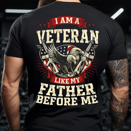 I Am a Veteran Like My Father Before Me T-Shirt – Patriotic Bald Eagle and American Flag Military Tee