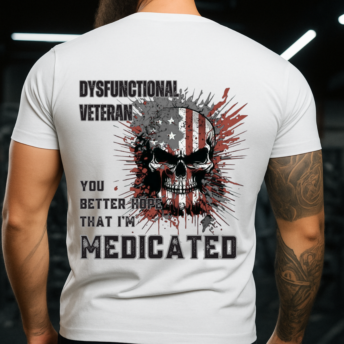 You Better Hope That I'm Medicated Military Veteran Shirt – Dysfunctional Veteran Graphic Tee for Veteran