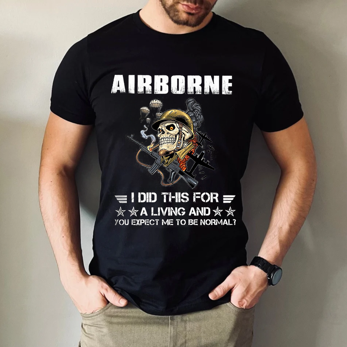 Airborne Military T-Shirt - I Did This For a Living and You Expect Me to Be Normal?