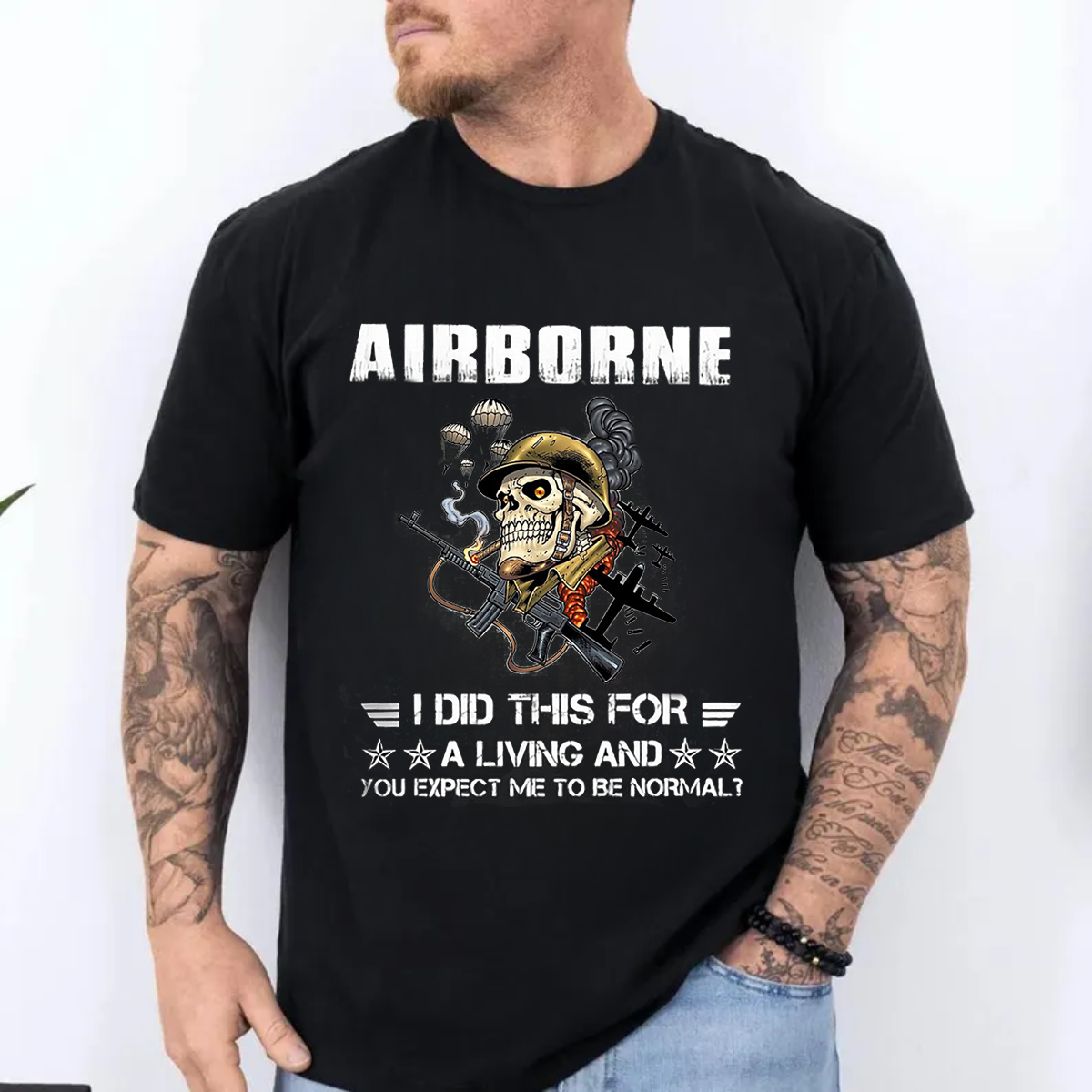 Airborne Military T-Shirt - I Did This For a Living and You Expect Me to Be Normal?