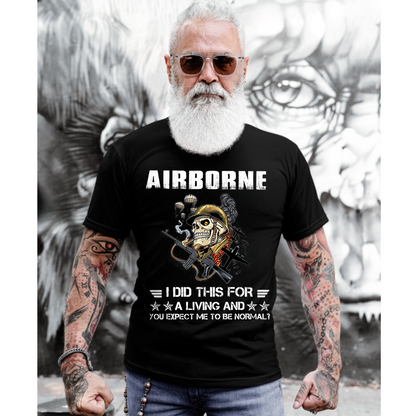 Airborne Military T-Shirt - I Did This For a Living and You Expect Me to Be Normal?