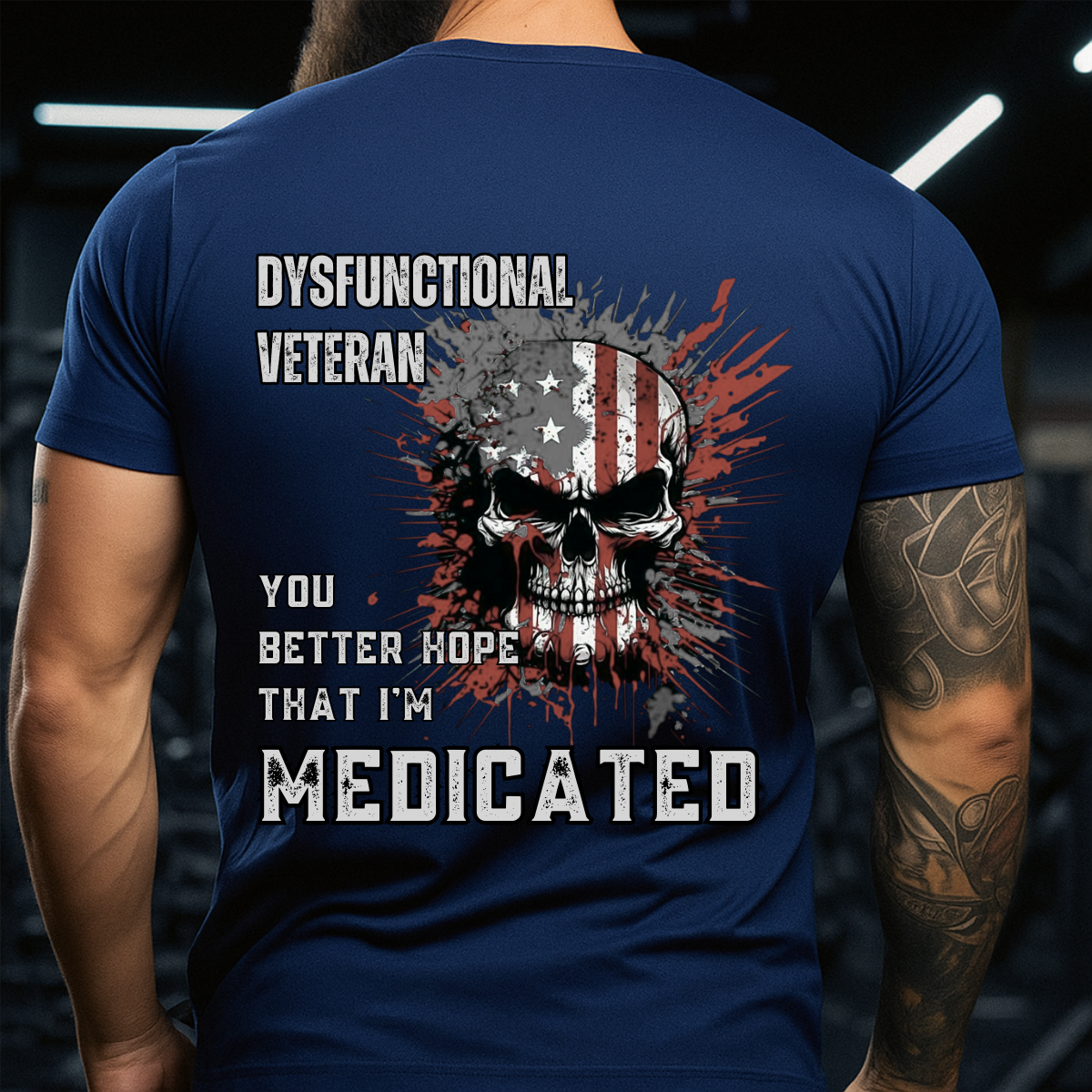 You Better Hope That I'm Medicated Military Veteran Shirt – Dysfunctional Veteran Graphic Tee for Veteran
