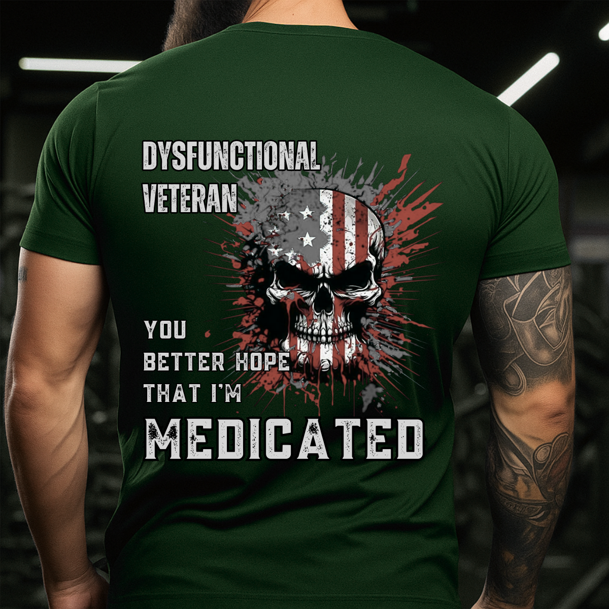 You Better Hope That I'm Medicated Military Veteran Shirt – Dysfunctional Veteran Graphic Tee for Veteran