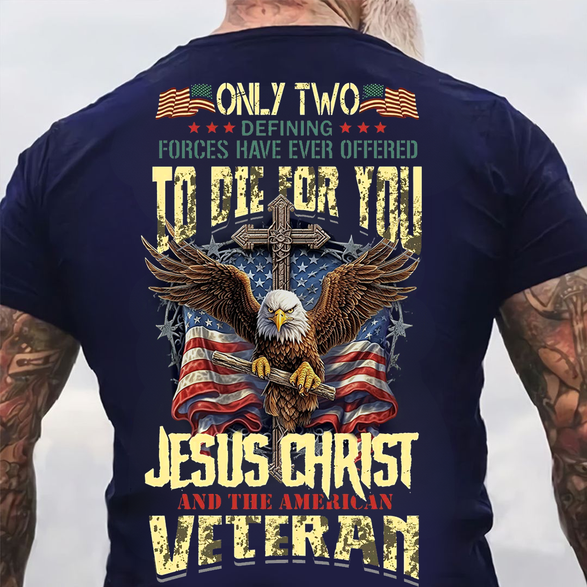 Only Two Who Died for You Christian Veteran T-Shirt, Cross Eagle USA Flag Tee