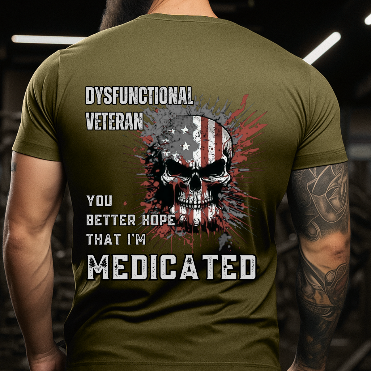 You Better Hope That I'm Medicated Military Veteran Shirt – Dysfunctional Veteran Graphic Tee for Veteran