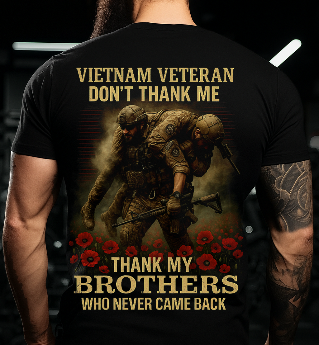Vietnam Veteran Tribute T-Shirt Gift for Mén's or Dad or Grandpa – Military Honor Shirt Thank My Brothers Who Never Came Back