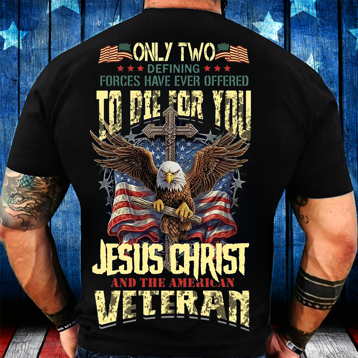 Only Two Who Died for You Christian Veteran T-Shirt, Cross Eagle USA Flag Tee