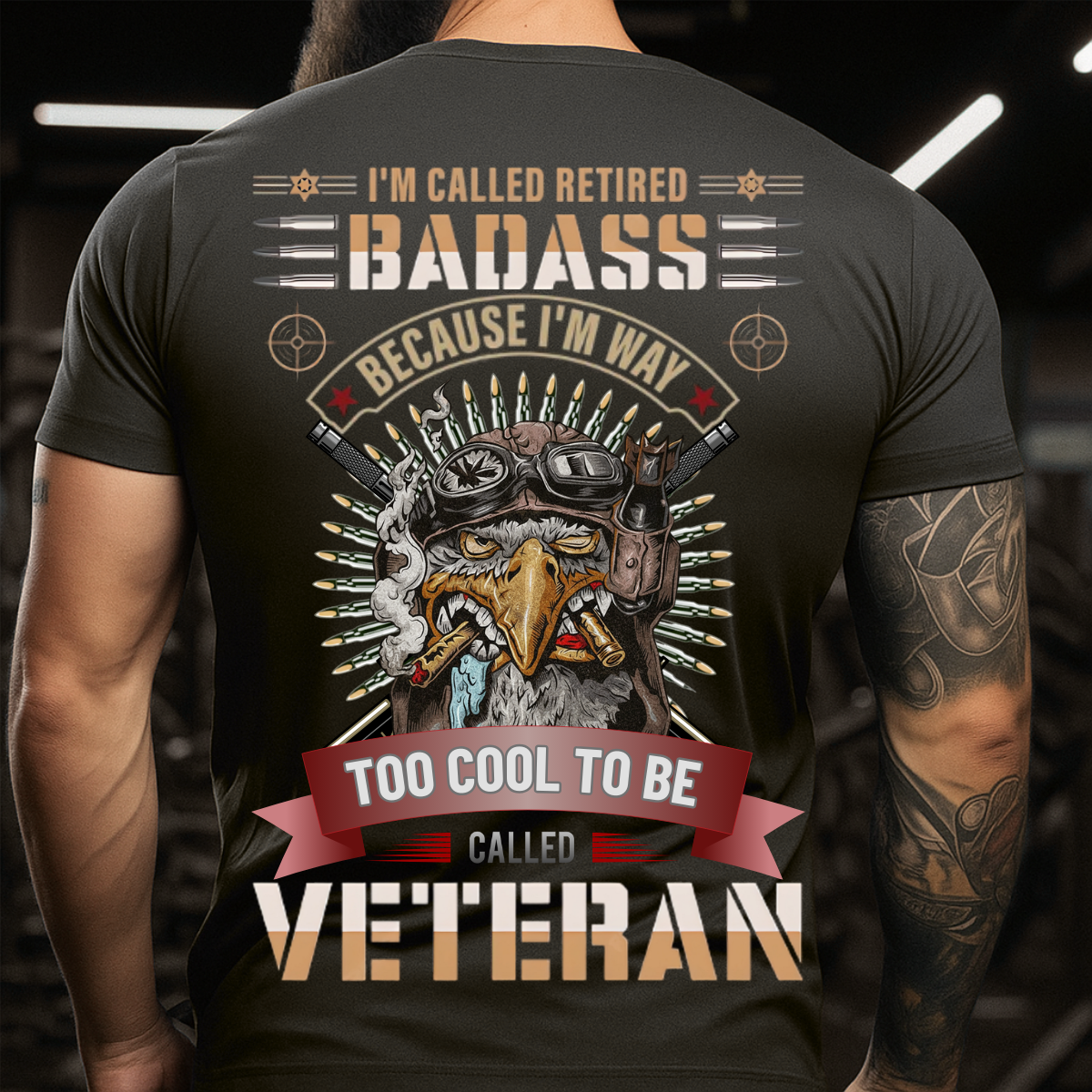 Retired Badass Tee – Proud Veteran T-Shirt – Too Cool to Be Called Veteran