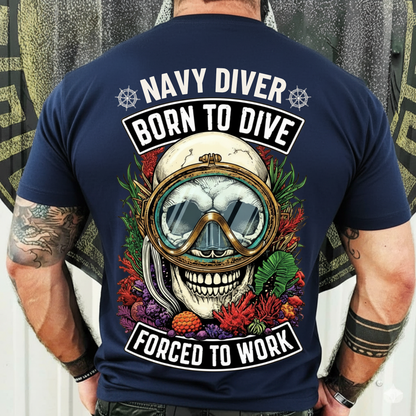 Navy Diver Veteran Shirt – Born To Dive Forced To Work – Military Veteran Gift Tee