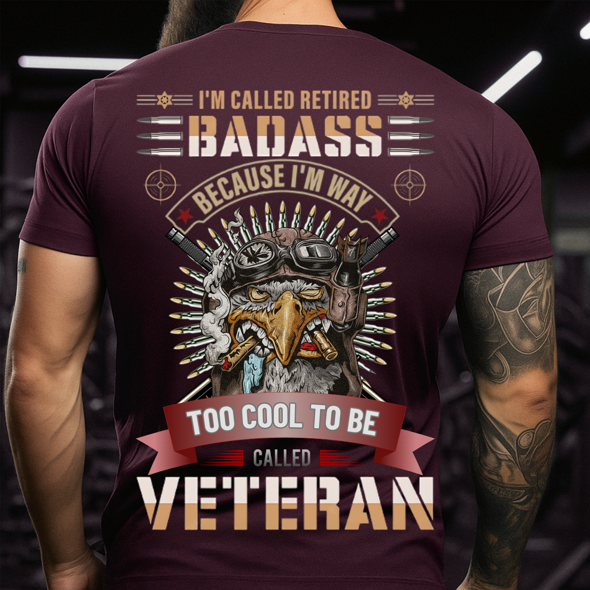 Retired Badass Tee – Proud Veteran T-Shirt – Too Cool to Be Called Veteran