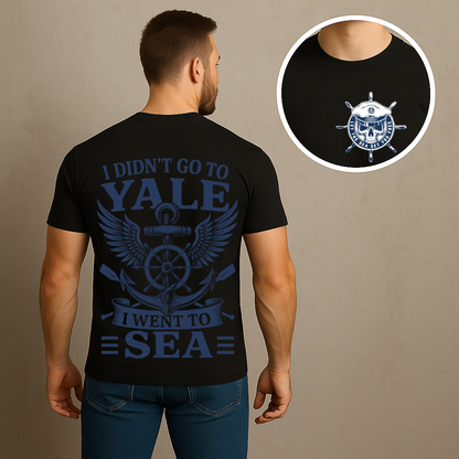 Navy Veteran Shirt – I Didn’t Go to Yale I Went to Sea - T-Shirt Military Gift