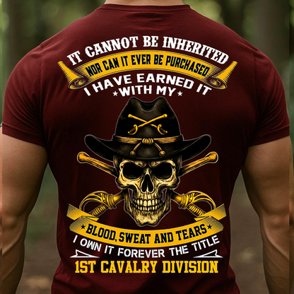 1st Cavalry Division Veteran Skull Shirt, Sweatshirt, Hoodie – It Cannot Be Inherited, Blood Sweat and Tears Military Pride Tee