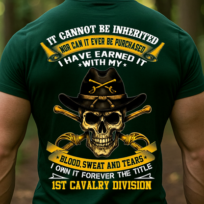 1st Cavalry Division Veteran Skull Shirt, Sweatshirt, Hoodie – It Cannot Be Inherited, Blood Sweat and Tears Military Pride Tee