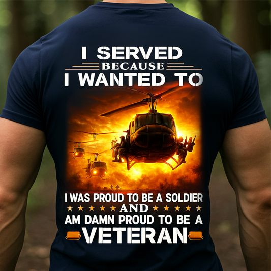 Vietnam Veteran Shirt – I Served Because I Wanted To, Proud Soldier Military Helicopter T-shirt
