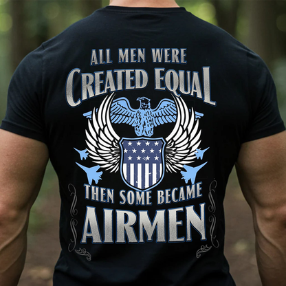 All Men Were Created Equal Some Became Airmen,  Airforce Veteran Design T-Shirt, SweatShirt, Hoodie, Gift for Veterans Day
