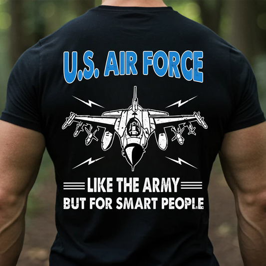 Air Force Veteran Funny Tee – Like The Army But For Smart People T-Shirt, SweatShirt, Hoodie, Gift for USAF Veterans Day