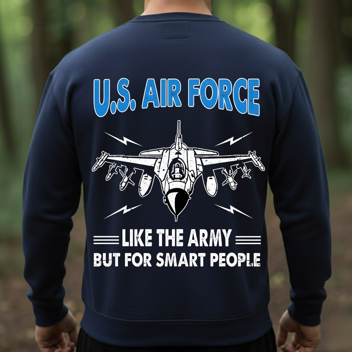 Air Force Veteran Funny Tee – Like The Army But For Smart People T-Shirt, SweatShirt, Hoodie, Gift for USAF Veterans Day