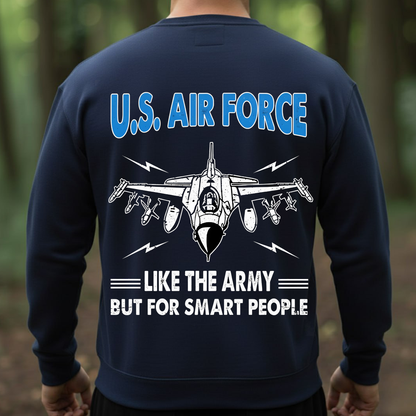 Air Force Veteran Funny Tee – Like The Army But For Smart People T-Shirt, SweatShirt, Hoodie, Gift for USAF Veterans Day