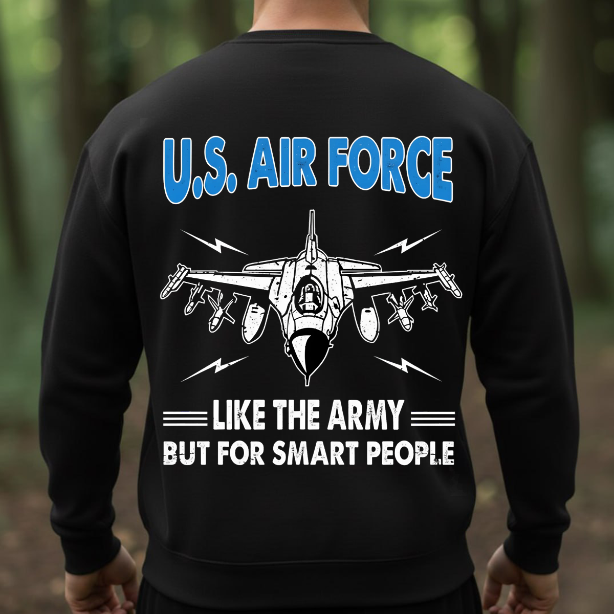 Air Force Veteran Funny Tee – Like The Army But For Smart People T-Shirt, SweatShirt, Hoodie, Gift for USAF Veterans Day
